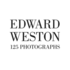 Edward Weston: One Hundred Twenty-Five Photographs
