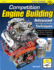 Competition Engine Building: Advanced Engine Design and Assembly Techniques (Pro Series)