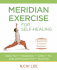 Meridian Exercise for Self-Healing: Classified By Common Symptoms