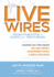 Live Wires: Insulating Your Child Against College Frenzy, Achievement Mania & Media Explosion