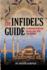 The Infidel's Guide to Understanding Islam, Isis, and the Quran