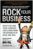 Rock Your Business: What You and Your Company Can Learn From the Business of Rock and Roll