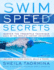 Swim Speed Secrets: Master the Freestyle Technique Used By the World's Fastest Swimmers, 2nd Edition (Swim Speed Series)