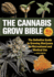 The Cannabis Grow Bible: The Definitive Guide to Growing Marijuana for Recreational and Medical Use