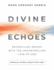 Divine Echoes Study Guide: Reconciling Prayer With the Uncontrolling Love of God