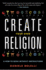 Create Your Own Religion: a How-to Book Without Instructions