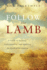 Follow the Lamb: a Guide to Reading, Understanding, and Applying the Book of Revelation