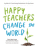 Happy Teachers Change the World: a Guide for Cultivating Mindfulness in Education