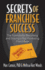 Secrets of Franchise Success: the Formula for Becoming and Staying a Top Producing Franchisee (Paperback Or Softback)