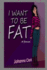 I Want to Be Fat (a Journal) (the Johana Clark Collection)