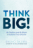 Think Big!: Be Positive and Be Brave to Achieve Your Dreams