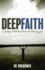 Deep Faith: Developing Faith That Releases the Power of God