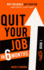 Quit Your Job in 6 Months: Why You Should Quit Your Job and How You Can