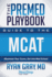 The Premed Playbook Guide to the Mcat: Maximize Your Score, Get Into Med School