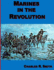 Marines in the Revolution: a History of the Continental Marines in the American Revolution 1775-1783