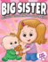 Big Sister Activity Coloring Book for Kids Ages 2-6: Cute New Baby Gifts Workbook for Girls With Mazes, Dot to Dot, Word Search and More! (New Baby Siblings Workbooks)
