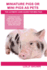 Miniature Pigs Or Mini Pigs as Pets: Miniature Pigs Breeding, Buying, Care, Cost, Keeping, Health, Supplies, Food, Rescue and More Included! The Ultimate Care Guide for Mini Pigs