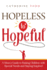 Hopeless to Hopeful: a Mom? S Guide to Raising Children With Special Needs and Staying Inspired