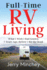 Full-Time Rv Living: What I Wish I Had Known 7 Years Ago, Before I Hit the Road