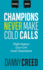 Champions Never Make Cold Calls: High-Impact, Low-Cost Lead Generation