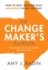 The Change Maker's Playbook: How to Seek, Seed and Scale Innovation in Any Company