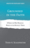 Grounded in the Faith: A Guide for New Disciples Based on the Apostles' Creed