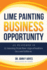 Lime Painting Business Opportunity: As Featured in 12 Amazing Franchise Opportunities Second Edition