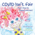 Covid Isn't Fair: and I Have So Many Emotions! Format: Paperback