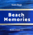 Guest Book: Beach Memories: a Guestbook of All Our Friends, Families and Celebrities Who Visit Our Beach Home: Ideal for Airbnb, Beach Houses, Bed & Breakfast, Housewarming Gift