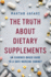 The Truth About Dietary Supplements: an Evidence-Based Guide to a Safe Medicine Cabinet