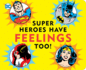 Super Heroes Have Feelings Too (Dc Super Heroes)