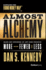 Almost Alchemy: Make Any Business of Any Size Produce More With Fewer and Less