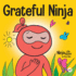 Grateful Ninja: a Children's Book About Cultivating an Attitude of Gratitude and Good Manners (Ninja Life Hacks)