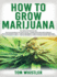 How to Grow Marijuana 3 Books in 1 the Complete Beginner's Guide for Growing Topquality Weed Indoors and Outdoors