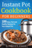 Instant Pot Cookbook for Beginners: 100 Easy, Fast and Healthy Recipes for Your Instant Pot