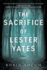 The Sacrifice of Lester Yates Format: Hardback