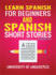 Learn Spanish For Beginners AND Spanish Short Stories: 2 Books IN 1!