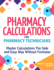 Pharmacy Calculations for Pharmacy Technicians Master Calculations the Safe Easy Way Without Formulas