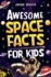 Awesome Space Facts for Kids: Discover Amazing Facts, Mind-Blowing Records, and the Wonders of the Universe!