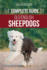 The Complete Guide to Old English Sheepdogs: Finding, Selecting, Raising, Feeding, Training, and Loving Your New Oes Puppy