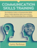 Communication Skills Training: The Definitive Guide to Communication Skills Master Public Speaking, Daily Conversations, Workplace Talk, Relationship Chats, and MORE