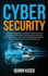 Cybersecurity a Simple Beginner's Guide to Cybersecurity, Computer Networks and Protecting Oneself From Hacking in the Form of Phishing, Malware, Ransomware, and Social Engineering
