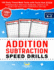 Addition Subtraction Speed Drills: 100 Daily Timed Math Tests With Facts That Stick, Reproducible Practice Problems, Digits 0-20, Double and Multi-Dig