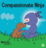 Compassionate Ninja: a Children's Book About Developing Empathy and Self Compassion (24) (Ninja Life Hacks)