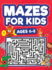 Mazes For Kids Ages 6-8: Maze Activity Book 6, 7, 8 year olds Children Maze Activity Workbook (Games, Puzzles, and Problem-Solving Mazes Activity Book)