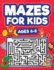 Mazes For Kids Ages 6-8: Maze Activity Book 6, 7, 8 year olds Children Maze Activity Workbook (Games, Puzzles, and Problem-Solving Mazes Activity Book)