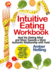 Intuitive Eating Workbook Heal the Dieting Mind and Move Towards a More Authentic Relationship With Food a Beginner's Guide With Nondiet Approach and Healthy Recipes for Every Day 2