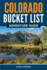 Colorado Bucket List Adventure Guide: Explore 100 Offbeat Destinations You Must Visit!
