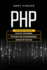 PHP: This book includes: PHP Basics for Beginners + PHP security and session management + Advanced PHP functions