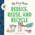 My First Book of Reduce, Reuse, and Recycle: Help Kids Learn Simple Actions That Can Help the Environment and Limit Climate Change (Terra Babies at Home)